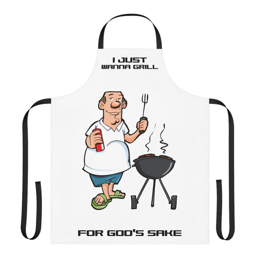 I Just Wanna Grill For God's Sake Apron