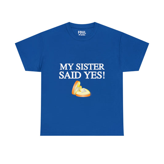 My Sister Said Yes! Unisex Cotton T-Shirt