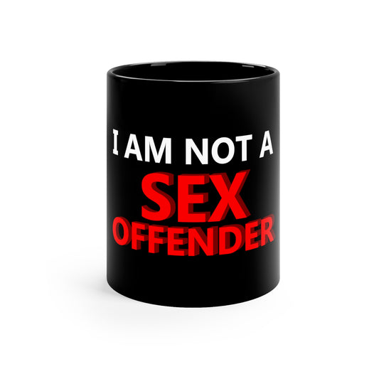 I AM NOT A SEX OFFENDER 11oz Black Ceramic Mug