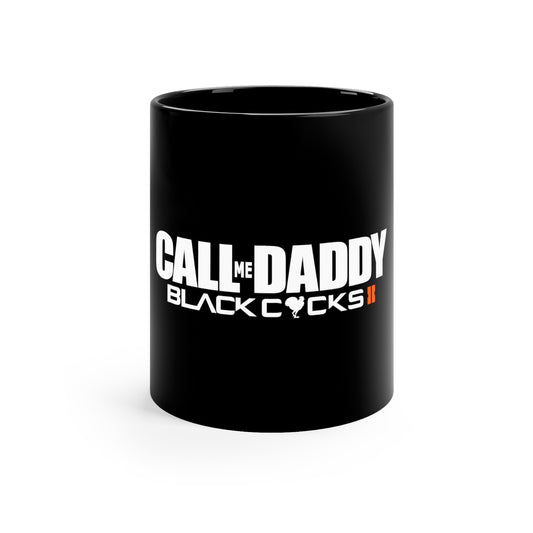 Call Me Daddy Black C*cks 2 11oz Black Ceramic Mug (Call of Duty Black Ops 2 Parody)