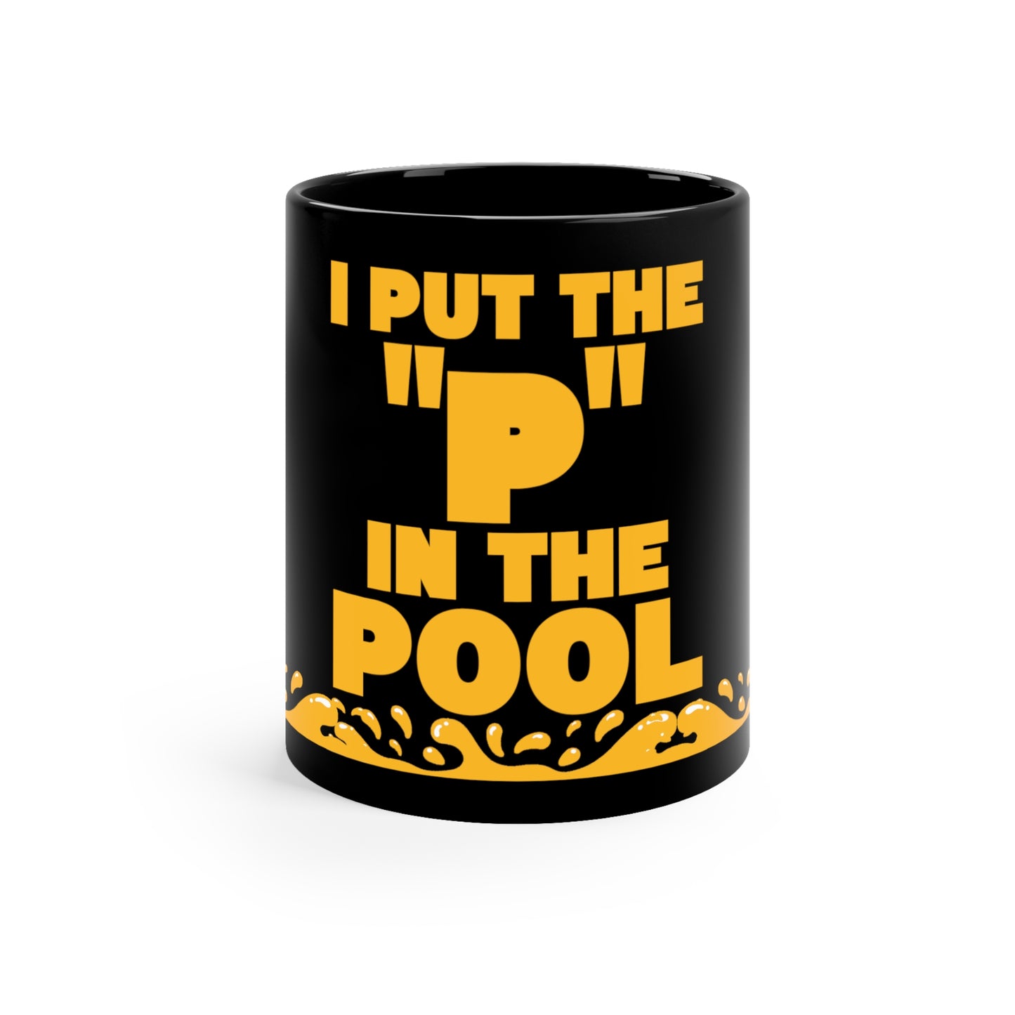I Put The Pee In The Pool 11oz Black Ceramic Mug (Pee In Pools)