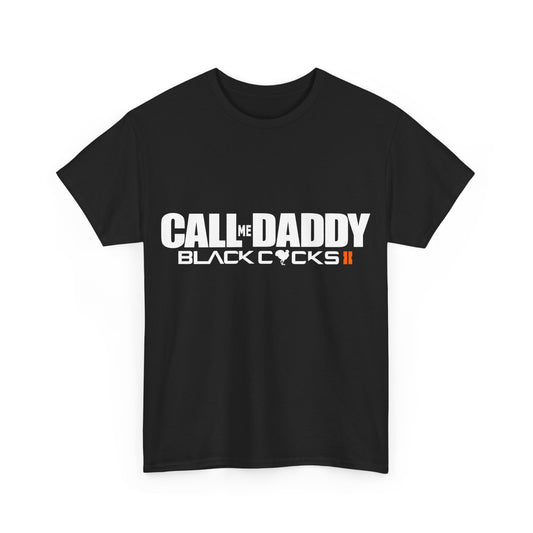 Call Me Daddy: Black C*cks 2 Unisex Cotton T-Shirt (Call of Duty Black Ops 2 Parody)