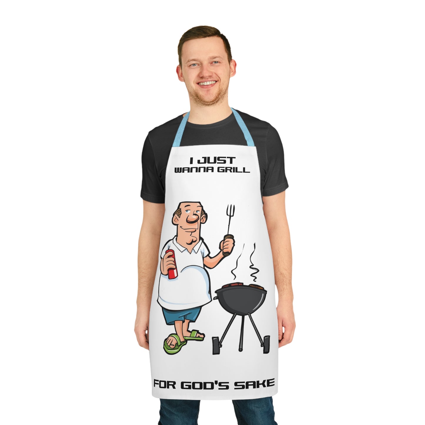 I Just Wanna Grill For God's Sake Apron