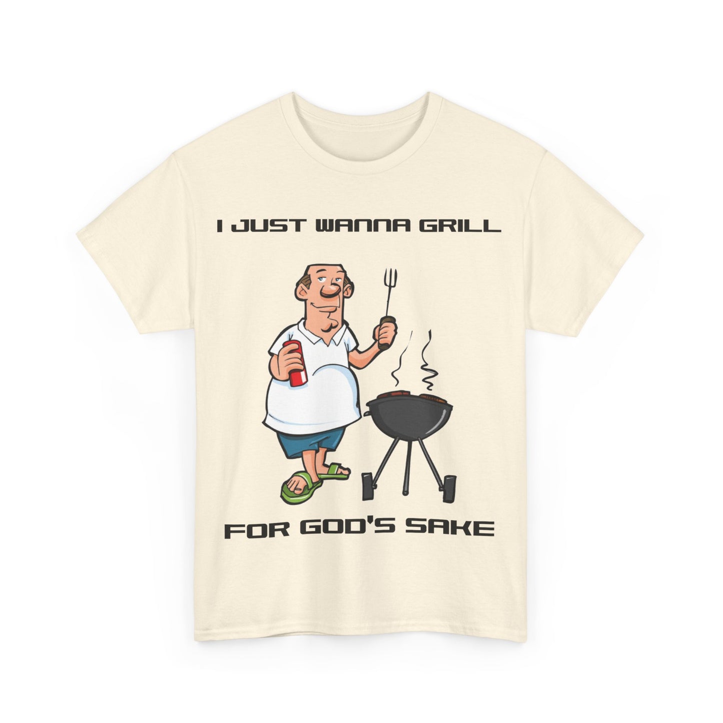 I Just Wanna Grill For God's Sake Unisex Cotton T-Shirt