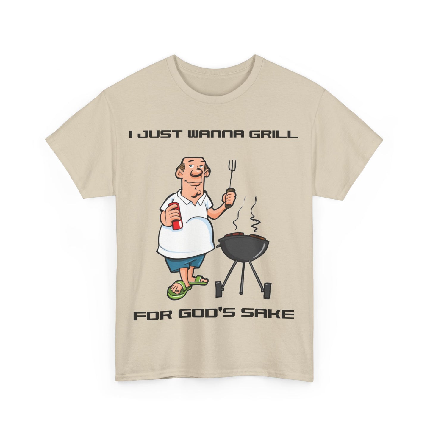 I Just Wanna Grill For God's Sake Unisex Cotton T-Shirt