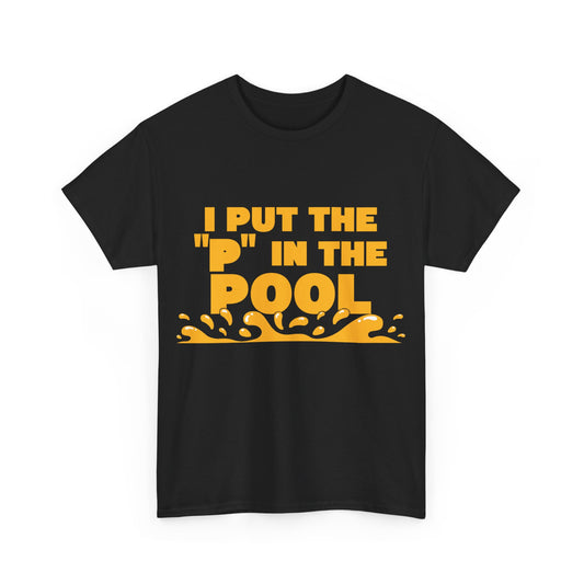 I Put The Pee In The Pool Unisex Cotton T-Shirt (Pee In Pools)