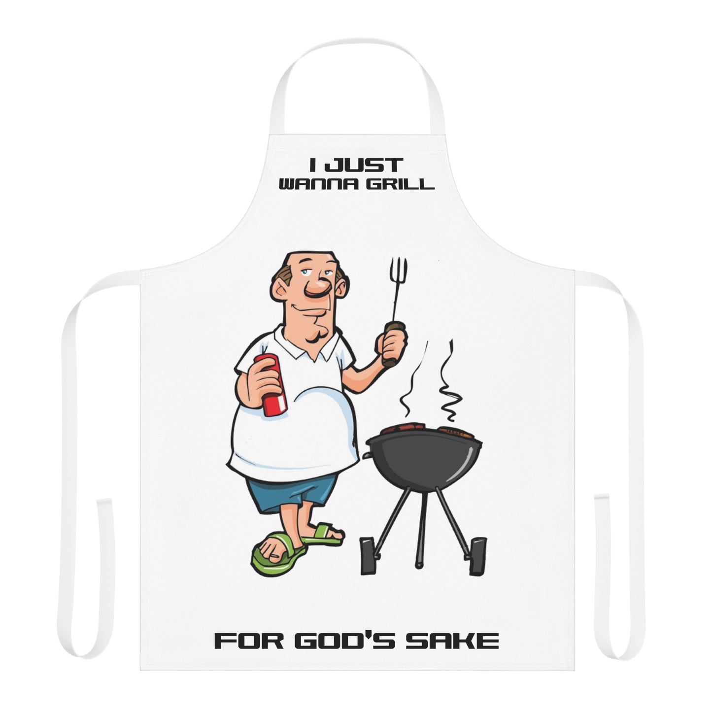 I Just Wanna Grill For God's Sake Apron